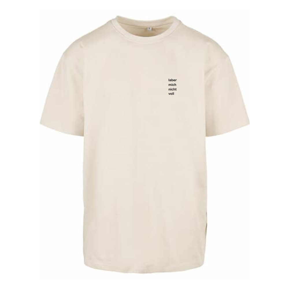 laber mich nicht voll Unisex Shirt