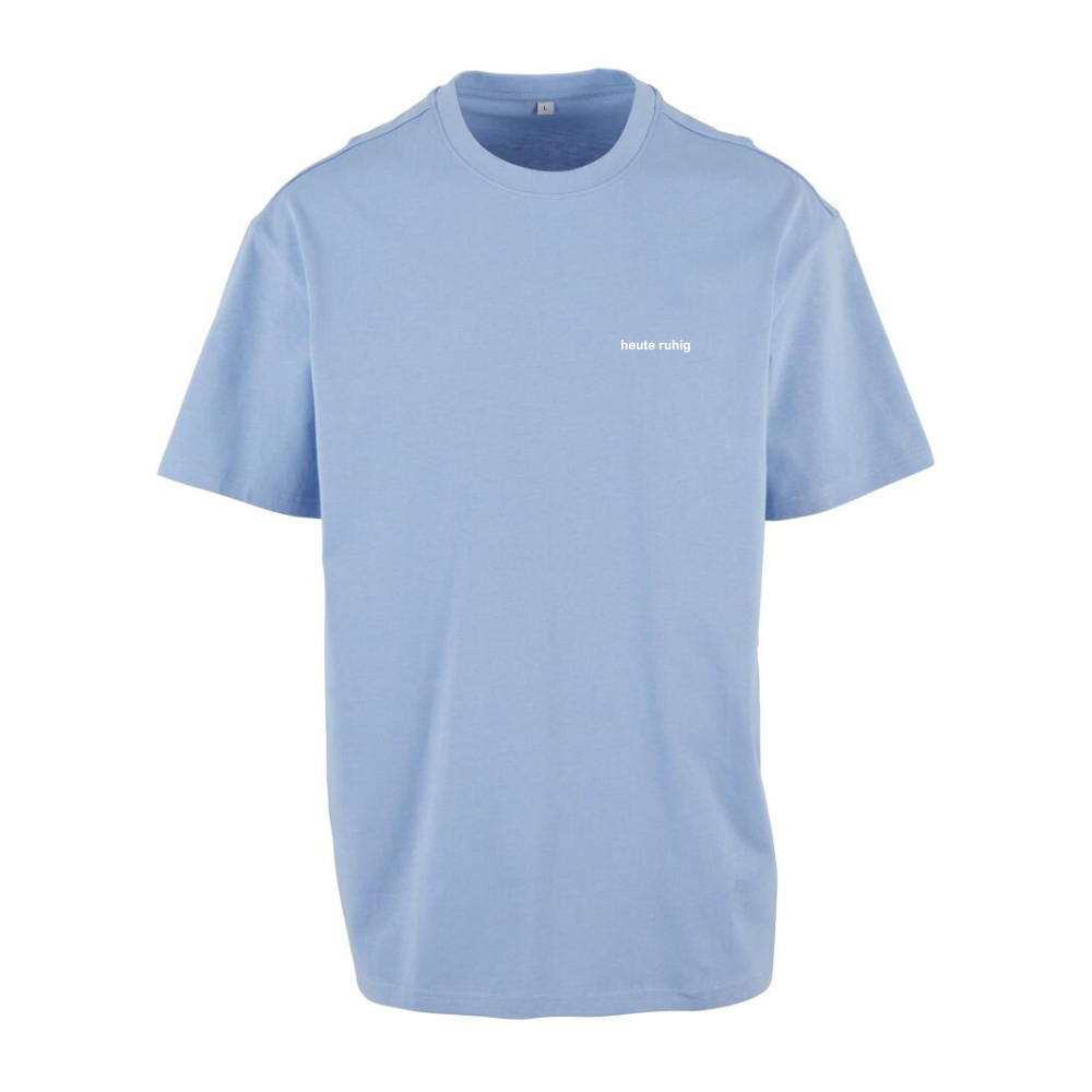 heute ruhig Unisex Shirt